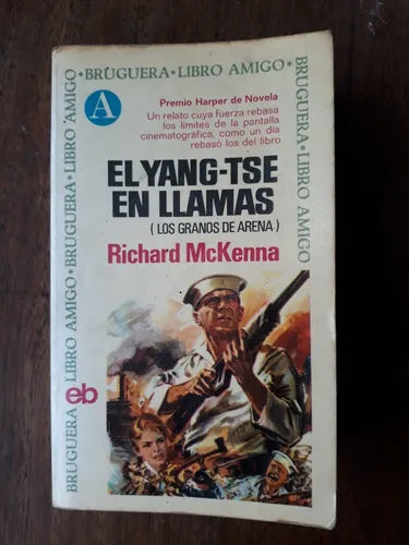 Libro usado en venta: El yang-tse en llamas (Los granos de arena) de Richard McKenna; editorial Bruguera impreso en 1967 envios a todo el mundo.1