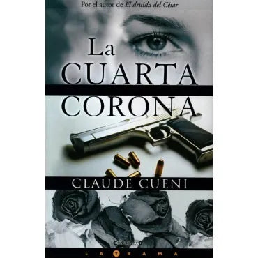 Libro usado en venta: La cuarta corona de Claude Cueni; editorial Ediciones B impreso en 2010 realizamos envios a todo el mundo.1