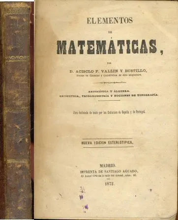 Libro usado en venta: Elementos de matematicas de D. Acisclo F. Vallin y Bustillo; editorial Santiago Aguado impreso en 1872 envios a todo el mundo.1