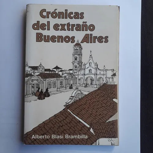 Libro usado en venta: Cronicas del extra?o Buenos Aires de Alberto Blasi Brambilla; editorial Tres Tiempos impreso en 1981 envios a todo el mundo.1