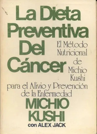 Libro usado en venta: La dieta preventiva del cancer de Michio Kushi - Alex Jack; editorial Asociacion Macrobiotica del Uruguay impreso en 1986.1