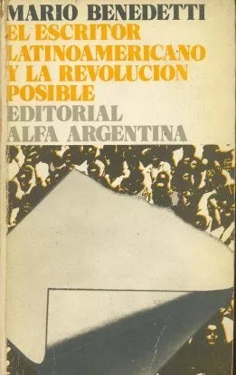 Libro usado en venta: El escritor latinoamericano y la revolucion posible de Mario Benedetti; editorial Alfa Argentina impreso en 1974.1