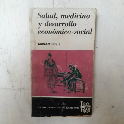 Libro usado en venta: Salud, medicina y desarrollo economico-social de Abraam Sonis; editorial Eudeba impreso en 1964 envios a todo el mundo.1