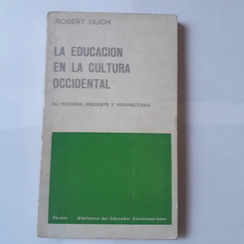 Libro usado en venta: La educacion en la cultura occidental de Robert Ulich (Compilador); editorial Paidos impreso en 1970 envios a todo el mundo.1