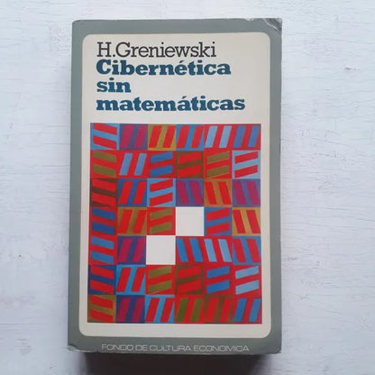Libro usado en venta: Cibernetica sin matematicas de Henryk Greniewski; editorial Fondo de Cultura Economica impreso en 1978 envios a todo el mundo.1