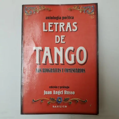 Libro usado en venta: Letras de Tango (con biografias y comentarios) de Juan A.Russo - Santiago D. Marpegan; editorial Basilico impreso en 1999.1
