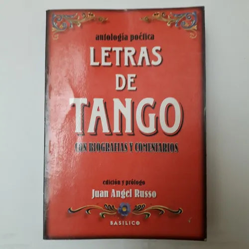 Libro usado en venta: Letras de Tango (con biografias y comentarios) de Juan A.Russo - Santiago D. Marpegan; editorial Basilico impreso en 1999.1