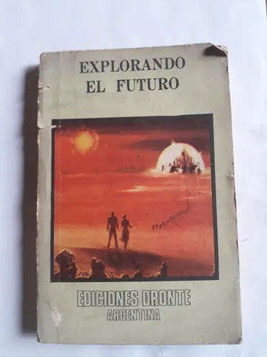 Libro usado en venta: Explorando el futuro; editorial Dronte impreso en 1976 realizamos envios a todo el mundo.1