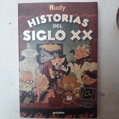 Libro usado en venta: Historias del siglo XX de Rudy; editorial Grijalbo impreso en 1999 realizamos envios a todo el mundo.1