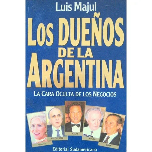 Libro usado en venta: Los due?os de la Argentina: La cara oculta de los negocios de Luis Majul; editorial Sudamericana impreso en 1995.1