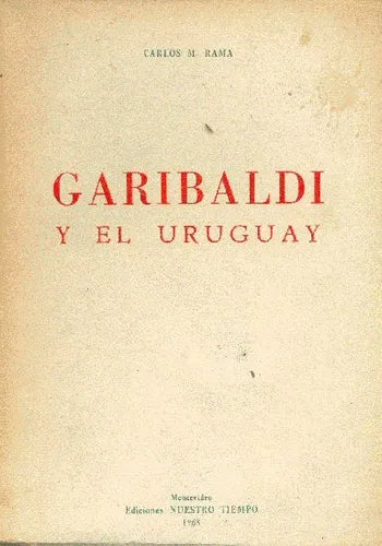 Libro usado en venta: Garibaldi y el Uruguay de Carlos M. Rama; editorial Nuestro tiempo impreso en 1968 realizamos envios a todo el mundo.1