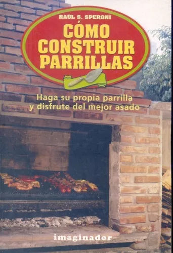 Libro usado en venta: Como construir parrillas de Raul S. Speroni; editorial Imaginador impreso en 2005 realizamos envios a todo el mundo.1