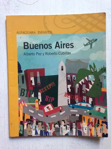 Libro usado en venta: Buenos Aires de Alberto Pez - Roberto Cubillas; editorial Alfaguara impreso en 2007 realizamos envios a todo el mundo.1