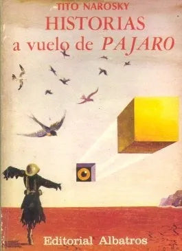Libro usado en venta: Historias a vuelo de pajaro de Tito Narosky; editorial Albatros impreso en 1984 realizamos envios a todo el mundo.1