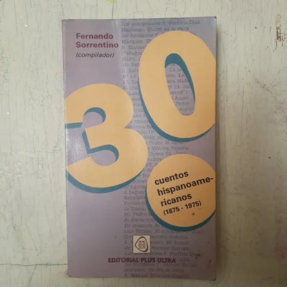 Libro usado en venta: 30 cuentos hispanoamericanos (1875-1975) de Fernando Sorrentino; editorial Plus Ultra impreso en 1993 envios a todo el mundo.1