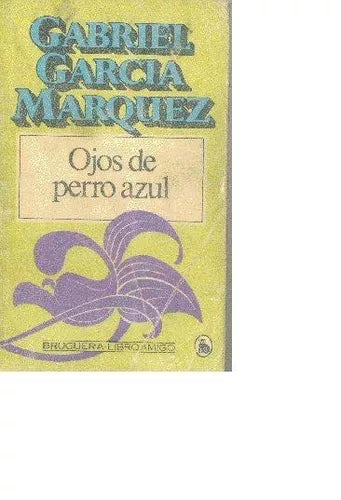 Libro usado en venta: Ojos de perro azul de Gabriel Garcia Marquez; editorial Bruguera impreso en 1980 realizamos envios a todo el mundo.1