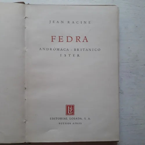 Libro usado en venta: Fedra - Andromaca-Britanico, Ester de Jean Racine; editorial Losada impreso en 1939 realizamos envios a todo el mundo.1