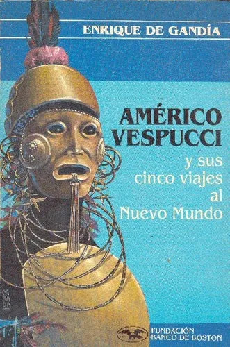 Libro usado en venta: Americo Vespucci y sus cinco viajes al nuevo mundo de Enrique de Gandia; editorial Fundacion Banco de Boston impreso en 1991.1