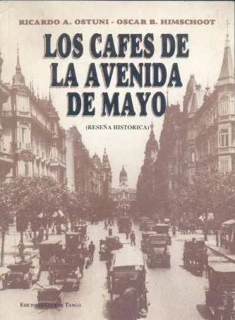 Libro usado en venta: Los cafes de la avenida de Mayo de Ricardo A. Ostuni - Oscar Himschoot; editorial Club de Tango impreso en 1998.1