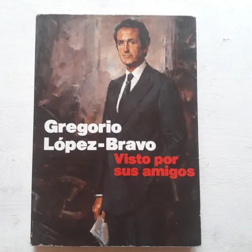 Libro usado en venta: Visto por sus amigos de Gregorio Lopez-Bravo; editorial Laredo impreso en 1988 realizamos envios a todo el mundo.1