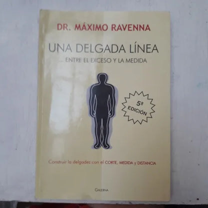 Libro usado en venta: Una delgada linea ?entre el exceso y la medida de Maximo Ravenna; editorial Galerna impreso en 2005 envios a todo el mundo.1