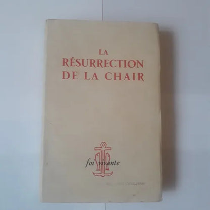 Libro usado en venta: La Resurrection de la chair; editorial Foir Vivante impreso en 1962 realizamos envios a todo el mundo.1