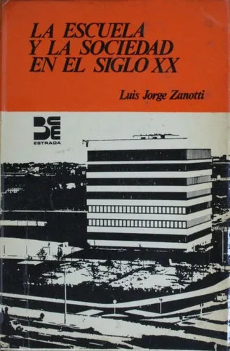 Libro usado en venta: La escuela y la sociedad en el siglo XX de Luis Jorge Zanotti; editorial Angel Estrada impreso en 1970 envios a todo el mundo.1