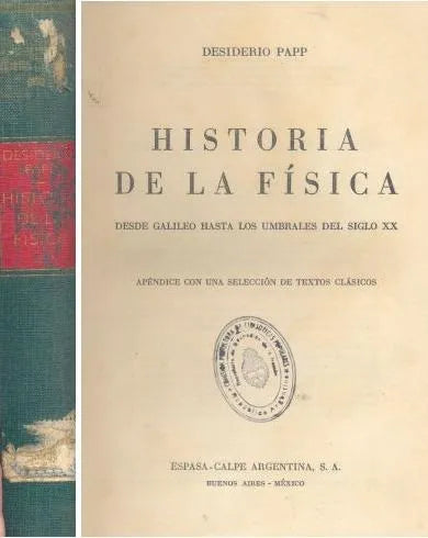 Libro usado en venta: Historia De La Fisica - Desde Galileo hasta los umbrales del Siglo XX de Desiderio Papp; Espasa - Calpe impreso en 1945.1
