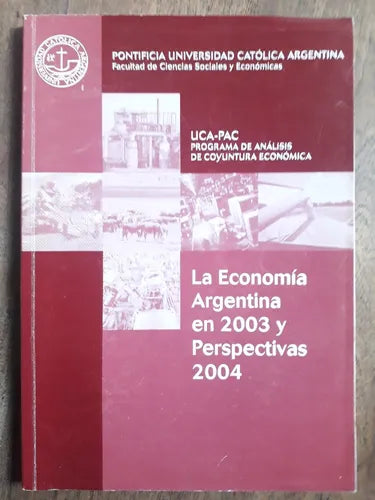 Libro usado en venta: La economia argentina en 2003 y perspectivas 2004; editorial UCA impreso en 2004 realizamos envios a todo el mundo.1