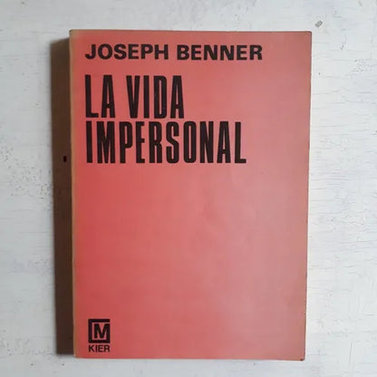 Libro usado en venta: La vida impersonal de Joseph Benner; editorial Kier impreso en 1991 realizamos envios a todo el mundo.1