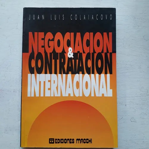 Libro usado en venta: Negociacion & Contratacion internacional de Juan Luis Colaiacovo; editorial Macchi impreso en 1992 envios a todo el mundo.1