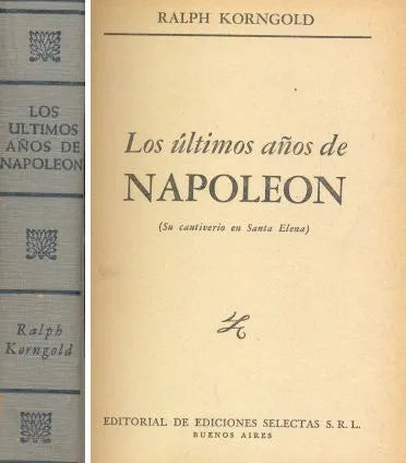 Libro usado en venta: Los ultimos a?os de Napoleon (Tapa gris) de Ralph Korngold; editorial Selectas impreso en 1960 realizamos envios a todo el mundo.1