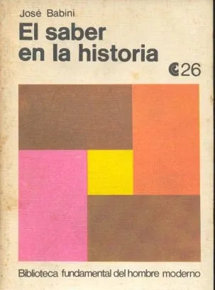 Libro usado en venta: El saber en la historia de Jose Babini; editorial Centro Editor de America Latina impreso en 1971 envios a todo el mundo.1