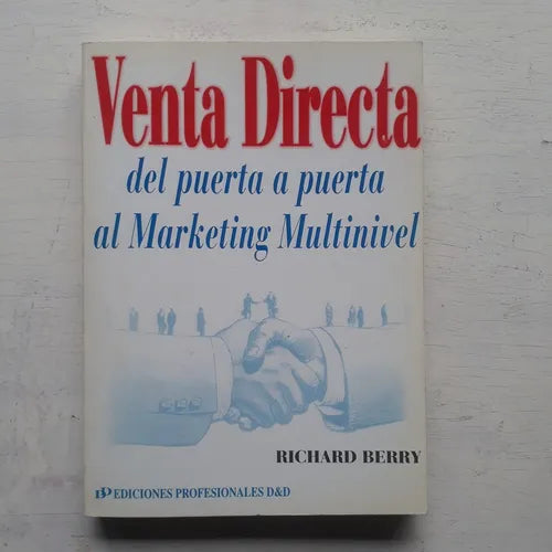 Libro usado en venta: Venta directa del puerta a puerta al Marketing multinivel de Richard Berry; editorial D&D impreso en 1997 envios a todo el mundo.1