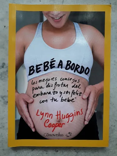 Libro usado en venta: Bebe a bordo de Lynn Huggins Cooper; editorial Nowtilus impreso en 2009 realizamos envios a todo el mundo.1