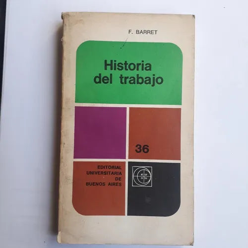 Libro usado en venta: Historia del trabajo de Francois Barret; editorial Eudeba impreso en 1974 realizamos envios a todo el mundo.1
