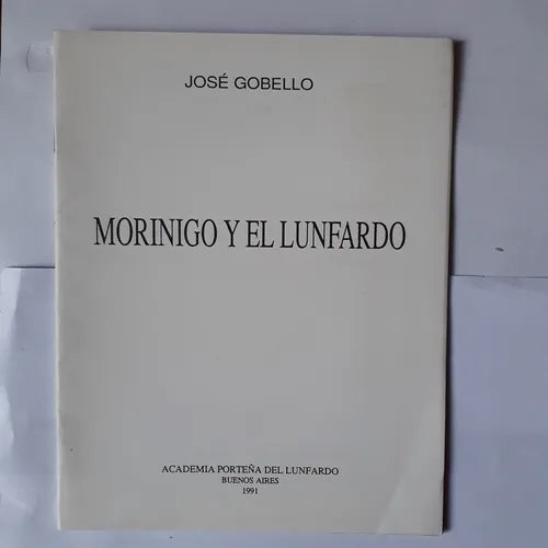 Libro usado en venta: Morinigo y el lunfardo de Jose Gobello; editorial Academia Porteña del Lunfardo impreso en 1991 envios a todo el mundo.1