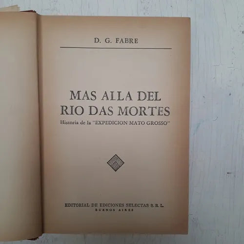 Libro usado en venta: Mas alla del Rio Das Mortes (Tapa roja) de D. G. Fabre; editorial Selectas impreso en 1962 realizamos envios a todo el mundo.1