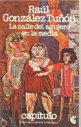 Libro usado en venta: La calle del agujero en la media de Raul Gonzalez Tuñon; editorial Centro Editor de America Latina impreso en 1981.1