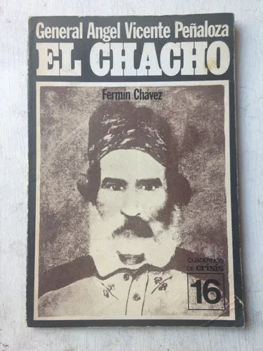 Libro usado en venta: General Angel Vicente Pe?aloza, El chacho N? 16 de Fermin Chavez; editorial Crisis impreso en 1975 envios a todo el mundo.1
