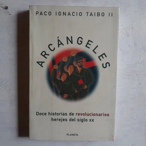 Libro usado en venta: Arcangeles de Paco Ignacio Taibo II; editorial Planeta impreso en 1998 realizamos envios a todo el mundo.1