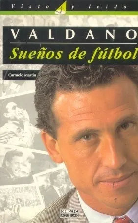 Libro usado en venta: Valdano sue?os de futbol de Carmelo Martin; editorial Aguilar impreso en 1995 realizamos envios a todo el mundo.1