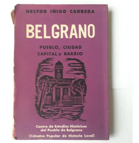 Libro usado en venta: Belgrano - Pueblo, ciudad, capital y barrio de Iñigo Carrera; Centro de Estudios Historicos del Pueblo de Belgrano 1962.1