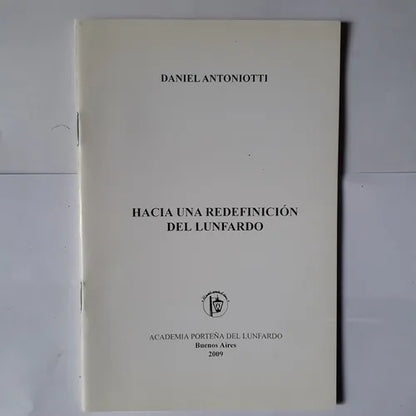 Libro usado en venta: Hacia una redefinicion del lunfardo de Daniel Antoniotti; editorial Academia Porteña del Lunfardo impreso en 2009.1