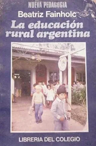 Libro usado en venta: La educacion rural argentina de Beatriz Fainholc; editorial Libreria del Colegio impreso en 1980 envios a todo el mundo.1