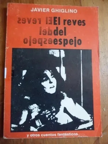Libro usado en venta: El reves del espejo y otros cuentos fantasticos de Javier Ghiglino; editorial Tinta nueva impreso en 1983 envios a todo el mundo.1