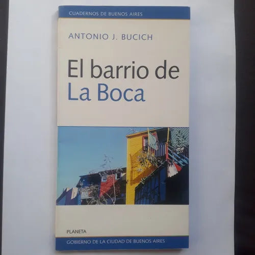 Libro usado en venta: El barrio de La Boca de Antonio J. Bucich; editorial Planeta impreso en 1998 realizamos envios a todo el mundo.1