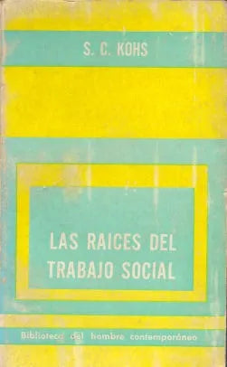 Libro usado en venta: Las raices del trabajo social de C. S. Kohs; editorial Paidos impreso en 1969 realizamos envios a todo el mundo.1