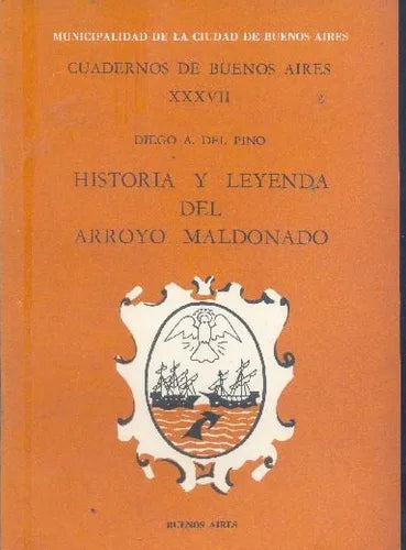 Libro usado en venta: Historia y leyenda del arroyo Maldonado de Diego A. Del Pino; editorial Buenos Aires impreso en 1971 envios a todo el mundo.1