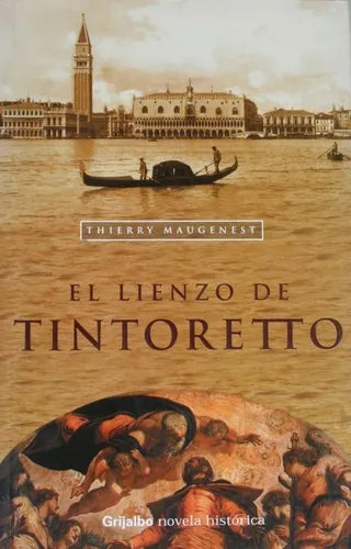 Libro usado en venta: El lienzo de Tintoretto de Thierry Maugenest; editorial Sudamericana impreso en 2006 realizamos envios a todo el mundo.1